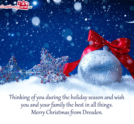 Thinking of you during the holiday season and wish you and your family the best in all things