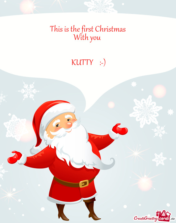 This is the first Christmas
 With you 
 
 
 KUTTY