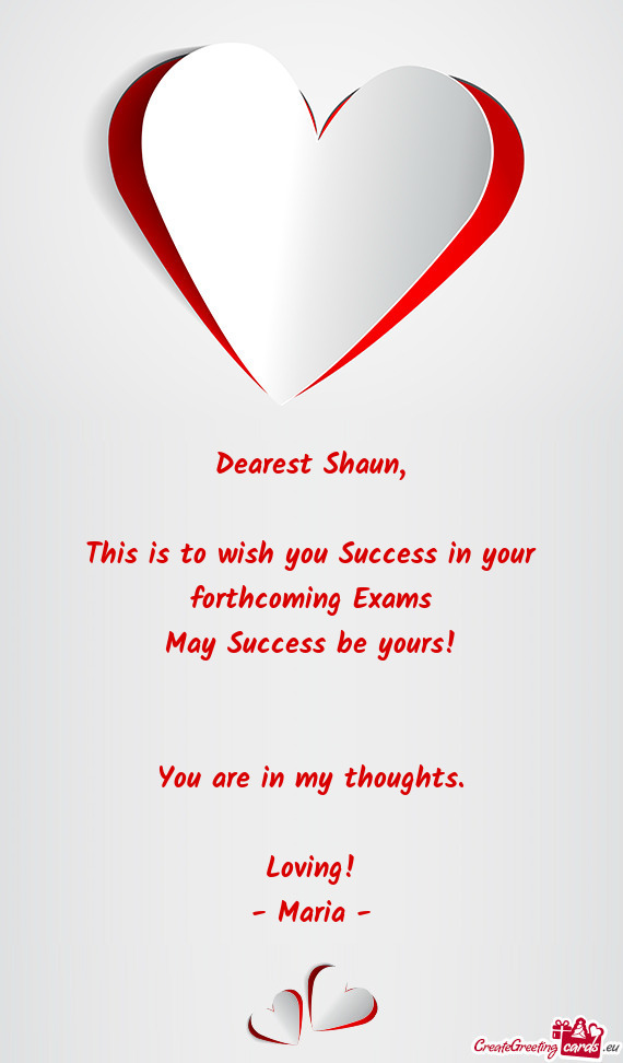 This is to wish you Success in your forthcoming Exams