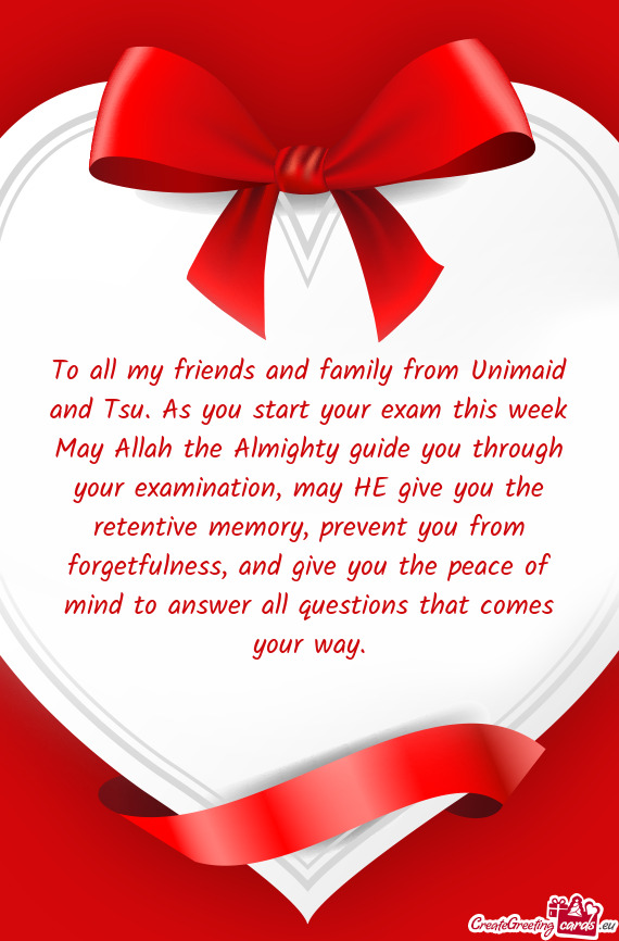 To all my friends and family from Unimaid and Tsu. As you start your exam this week May Allah the Al