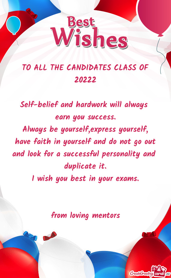 TO ALL THE CANDIDATES CLASS OF 20222