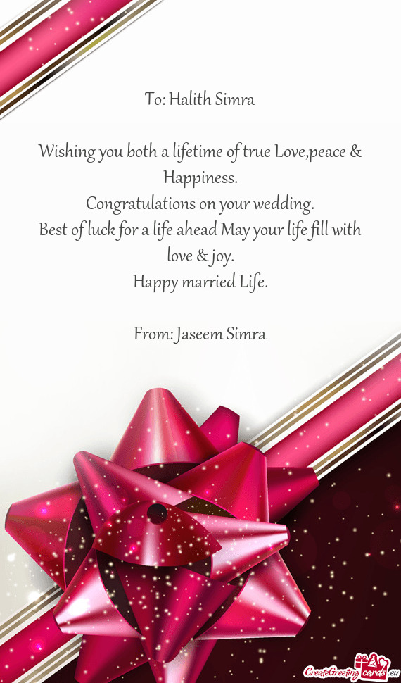To: Halith Simra    Wishing you both a lifetime of true