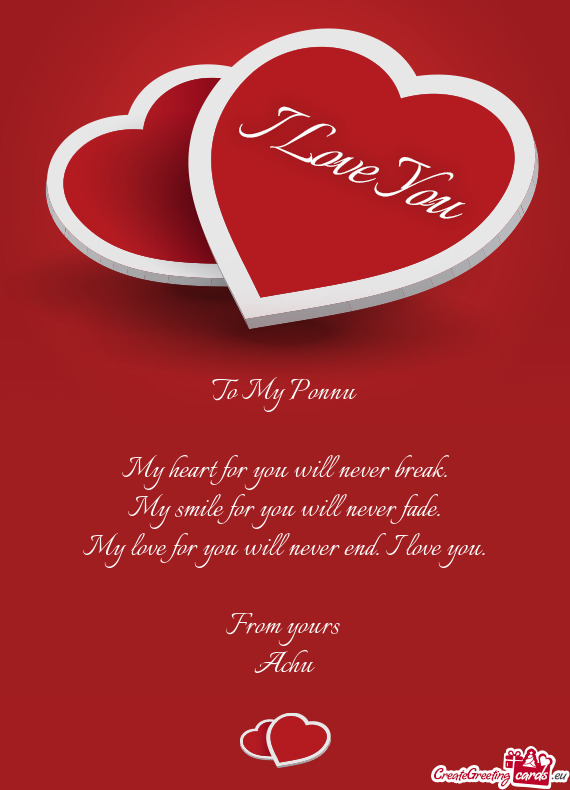 To My Ponnu
 
 My heart for you will never break