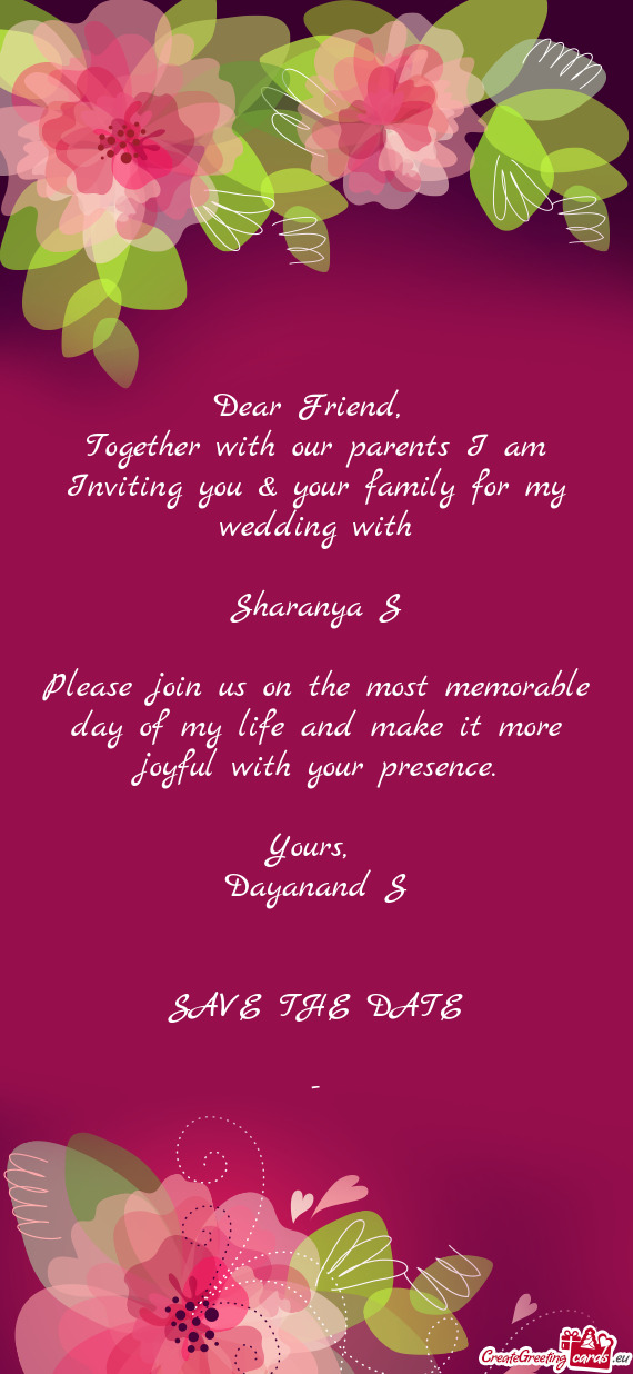 Together with our parents I am Inviting you & your family for my wedding with
 
 Sharanya S
 
 P