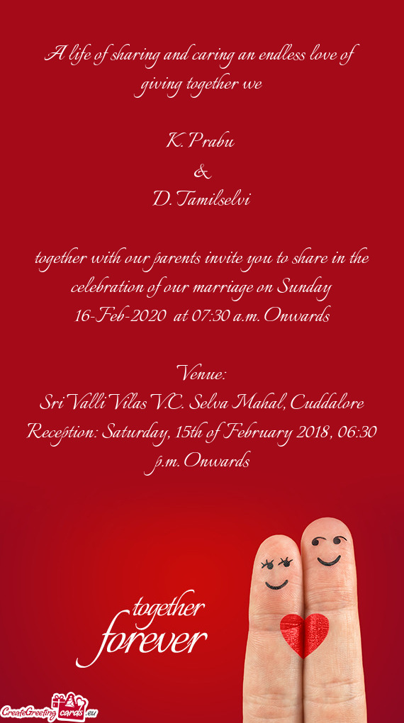 Together with our parents invite you to share in the celebration of our marriage on Sunday 16-Feb-20