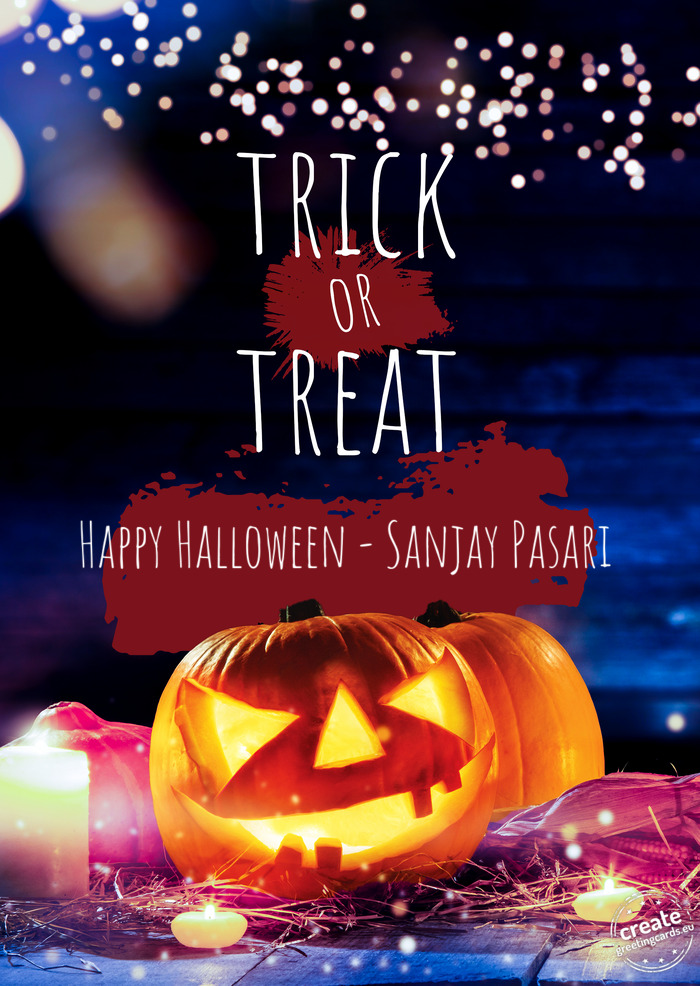Trick or Treat Happy Halloween - Sanjay Pasari