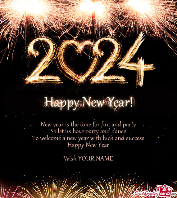 Uck and success
 Happy New Year
 
 Wish YOUR NAME