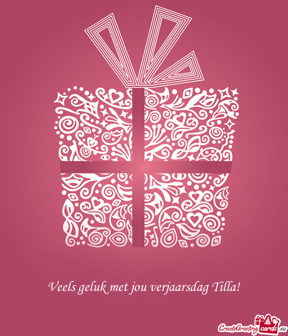Veels geluk met jou verjaarsdag Tilla