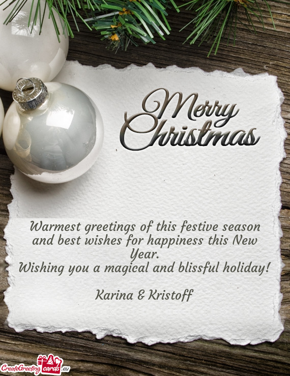 Warmest greetings of this festive season and best wishes for happiness this New Year