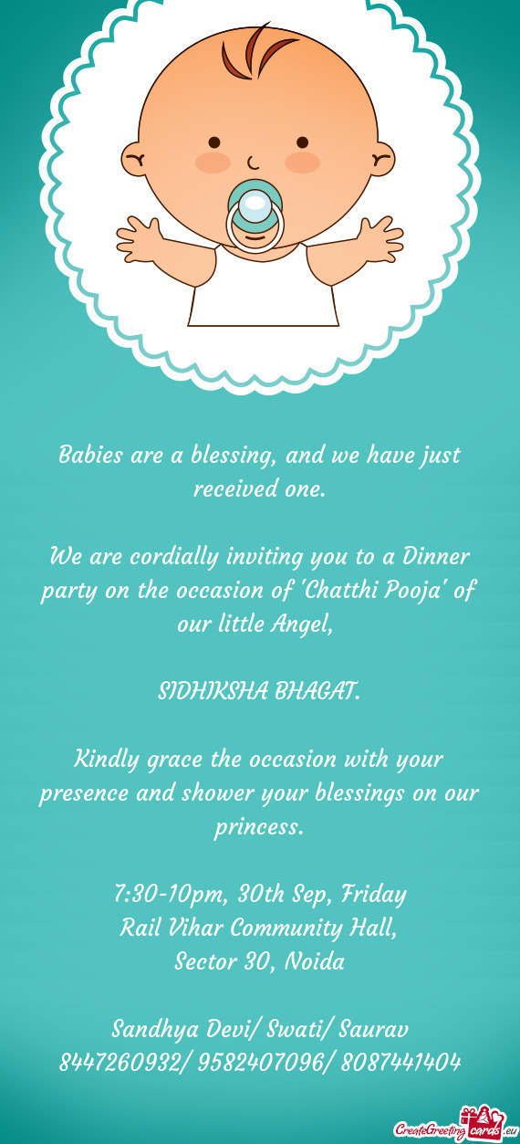 We are cordially inviting you to a Dinner party on the occasion of "Chatthi Pooja" of our little Ang