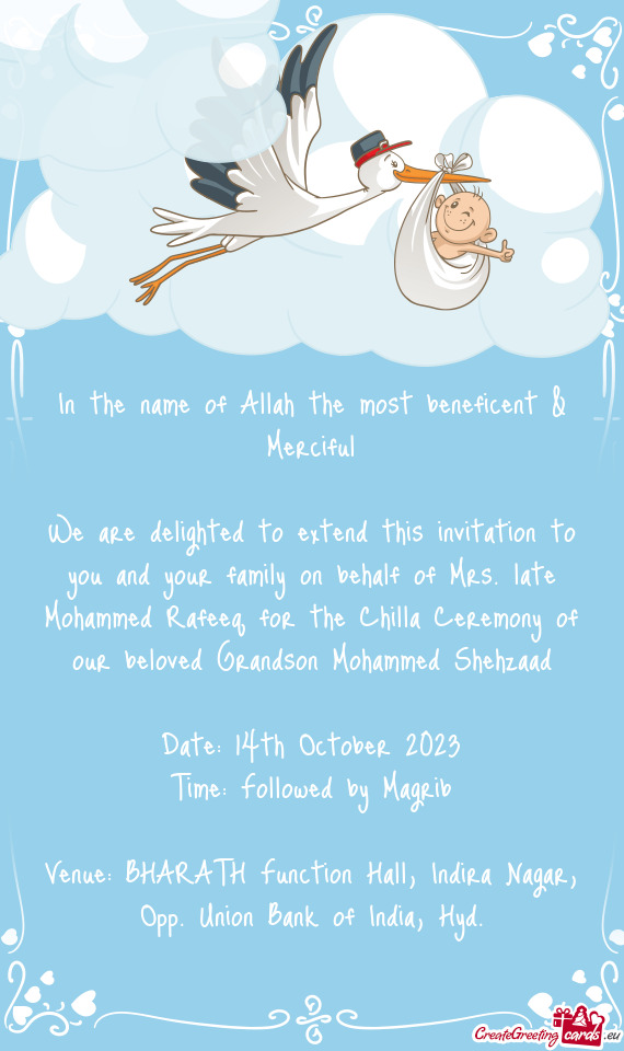 We are delighted to extend this invitation to you and your family on behalf of Mrs. late Mohammed Ra