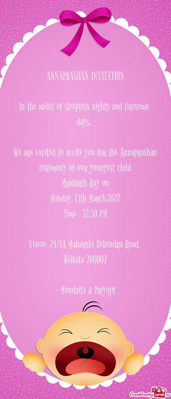We are excited to invite you for the Annaprashan ceremony of our youngest child