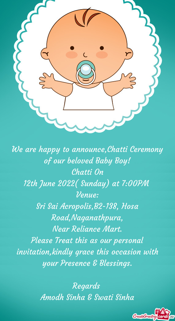 We are happy to announce,Chatti Ceremony of our beloved Baby Boy