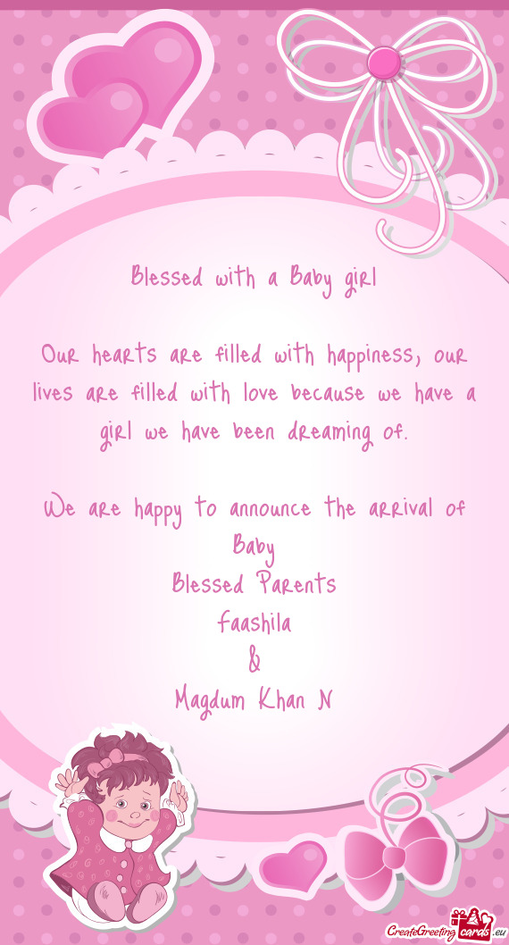 We are happy to announce the arrival of Baby
 Blessed Parents
 Faashila
 &
 Magdum Khan N