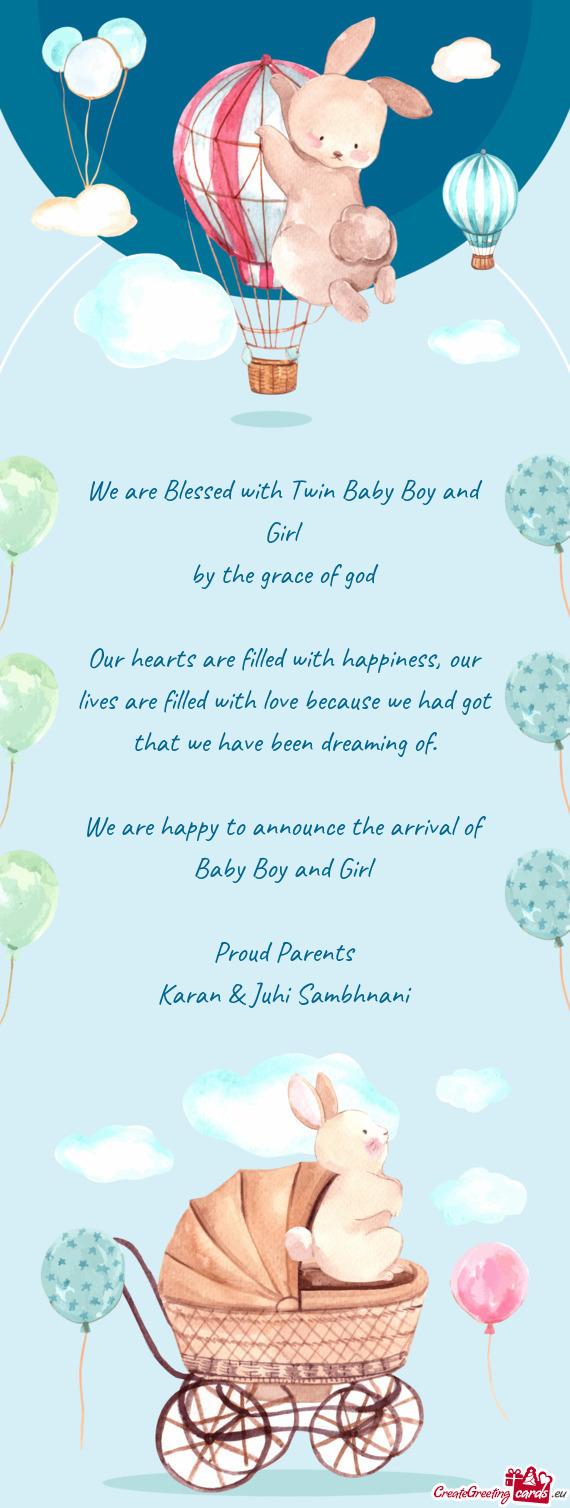 We are happy to announce the arrival of Baby Boy and Girl