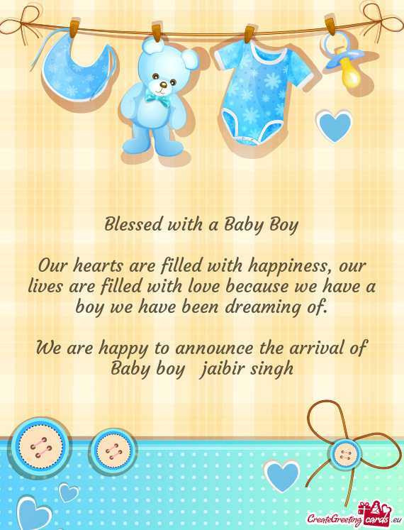We are happy to announce the arrival of Baby boy jaibir singh