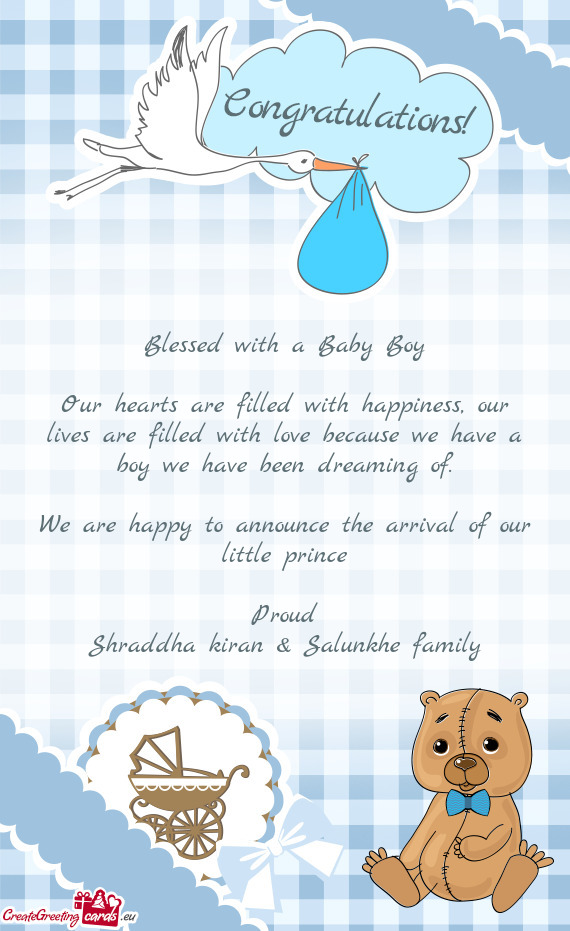 We are happy to announce the arrival of our little prince
 
 Proud
 Shraddha kiran & Salunkhe fa