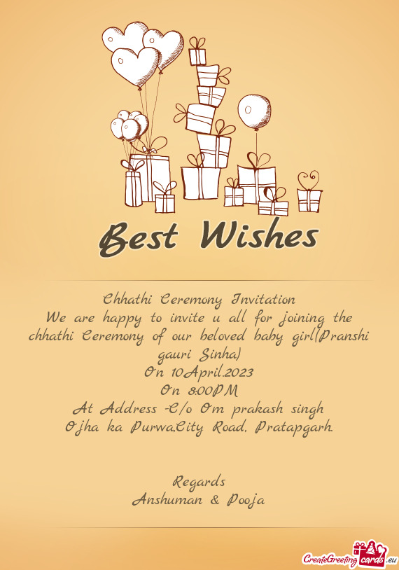 We are happy to invite u all for joining the chhathi Ceremony of our beloved baby girl(Pranshi gauri