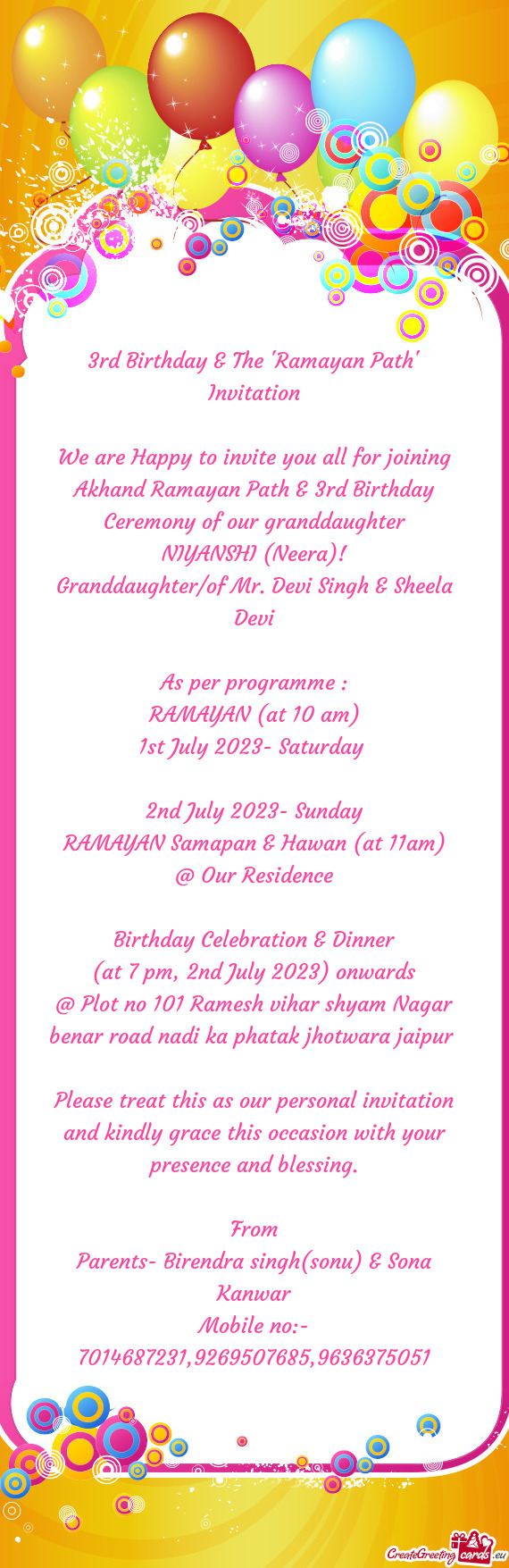 We are Happy to invite you all for joining Akhand Ramayan Path & 3rd Birthday Ceremony of our grandd