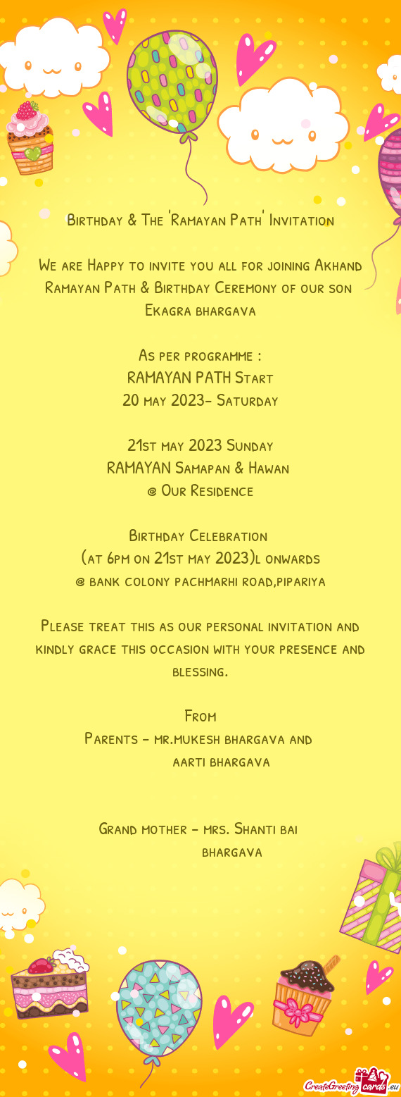 We are Happy to invite you all for joining Akhand Ramayan Path & Birthday Ceremony of our son
