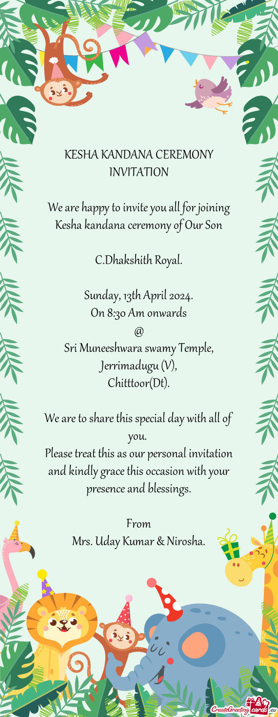 We are happy to invite you all for joining Kesha kandana ceremony of Our Son