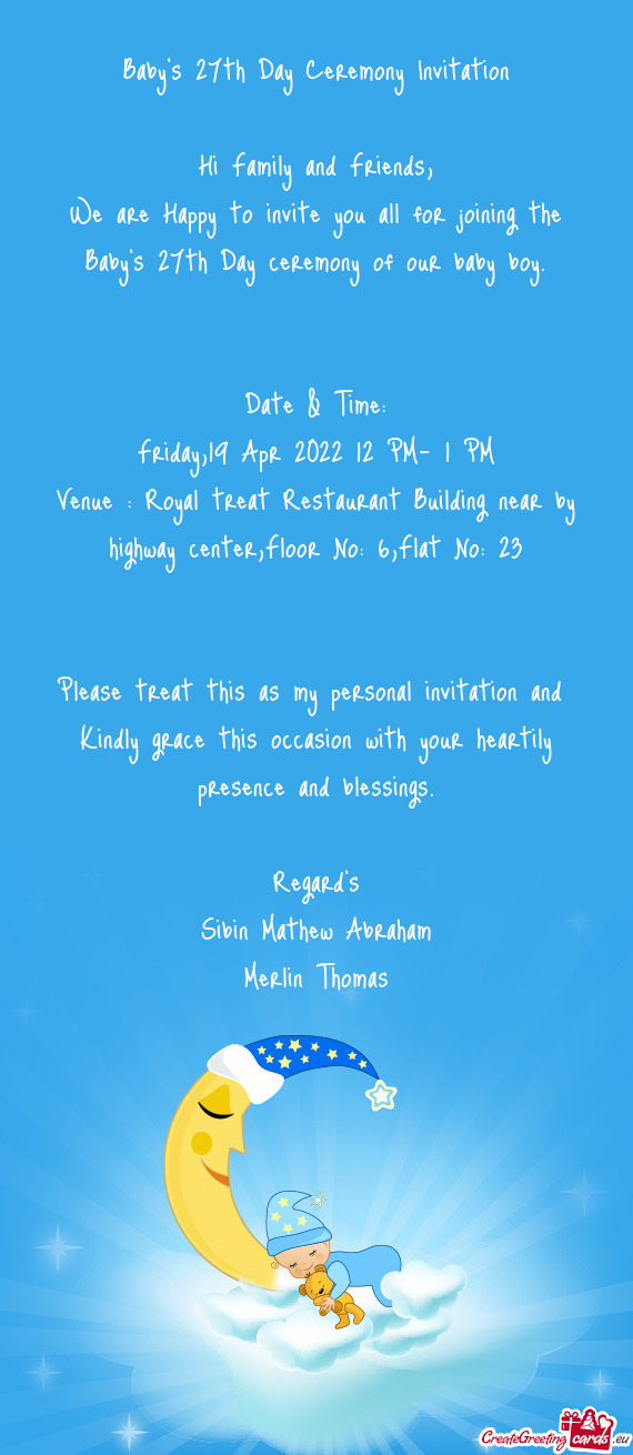 We are Happy to invite you all for joining the Baby’s 27th Day ceremony of our baby boy