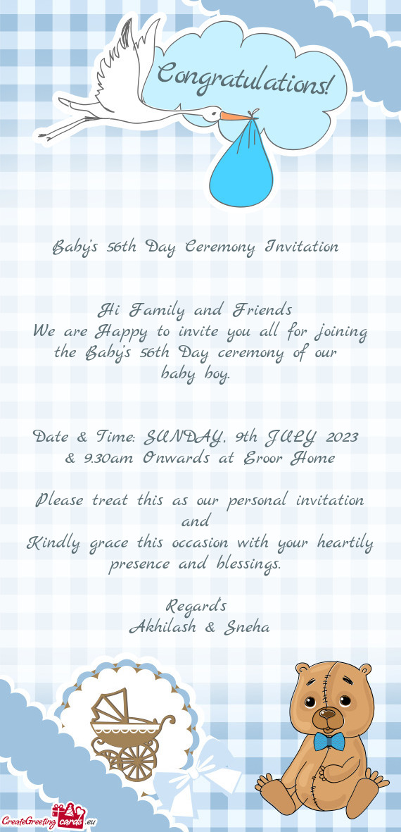 We are Happy to invite you all for joining the Baby’s 56th Day ceremony of our