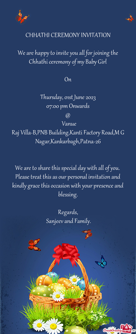 We are happy to invite you all for joining the Chhathi ceremony of my Baby Girl
