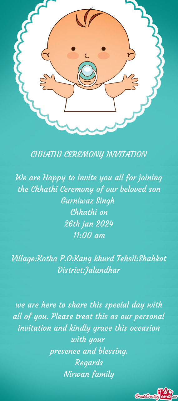 We are Happy to invite you all for joining the Chhathi Ceremony of our beloved son Gurniwaz Singh