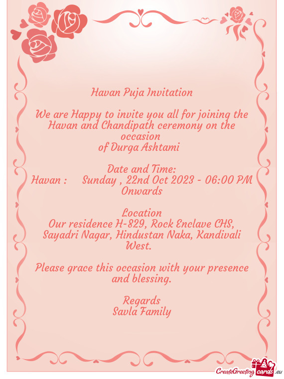 We are Happy to invite you all for joining the Havan and Chandipath ceremony on the occasion