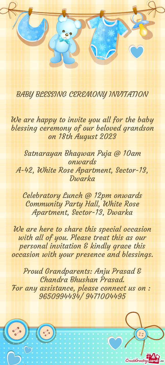 We are happy to invite you all for the baby blessing ceremony of our beloved grandson on 18th August