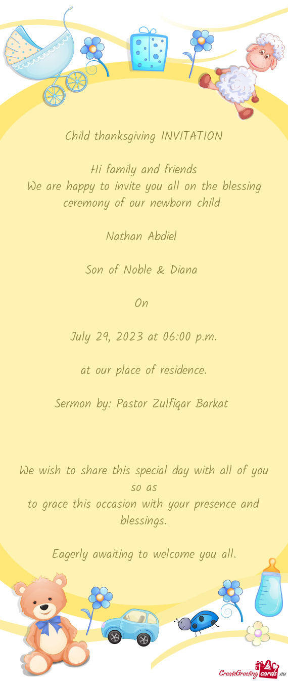 We are happy to invite you all on the blessing ceremony of our newborn child