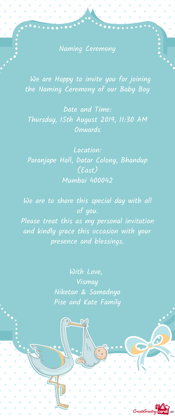 We are Happy to invite you for joining the Naming Ceremony of our Baby Boy