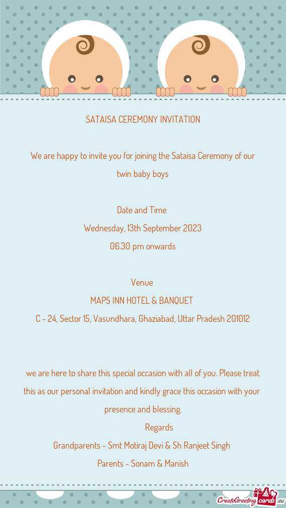 We are happy to invite you for joining the Sataisa Ceremony of our twin baby boys