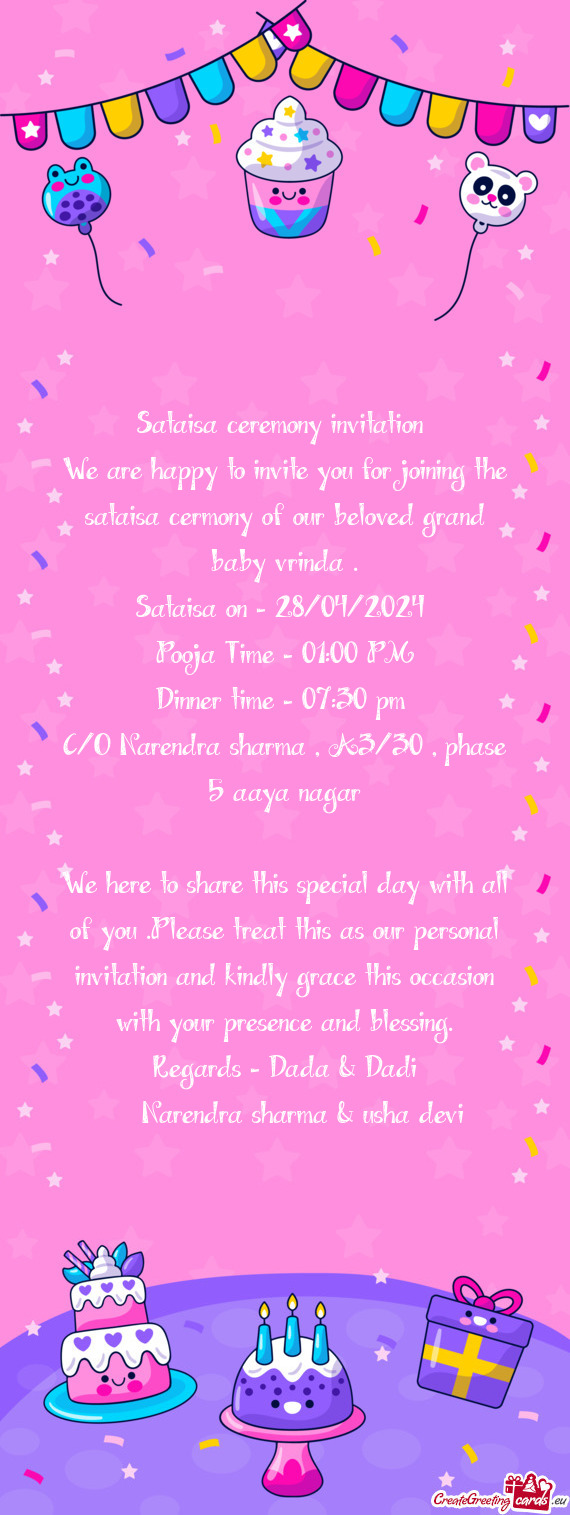 We are happy to invite you for joining the sataisa cermony of our beloved grand baby vrinda