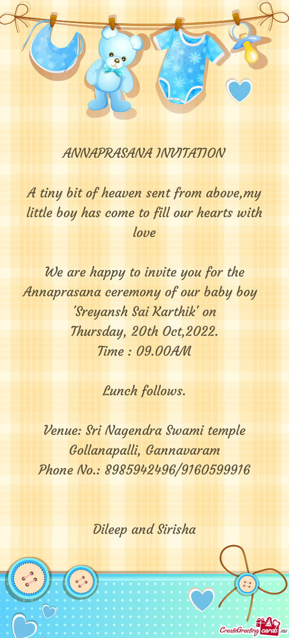 We are happy to invite you for the Annaprasana ceremony of our baby boy 