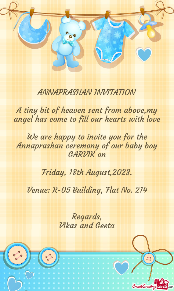 We are happy to invite you for the Annaprashan ceremony of our baby boy GARVIK on