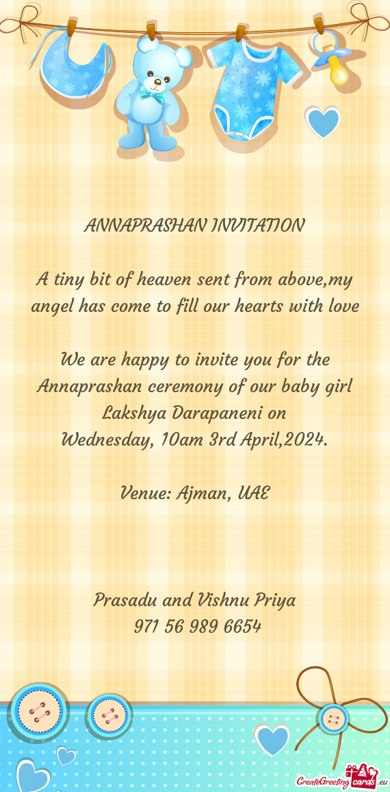 We are happy to invite you for the Annaprashan ceremony of our baby girl Lakshya Darapaneni on