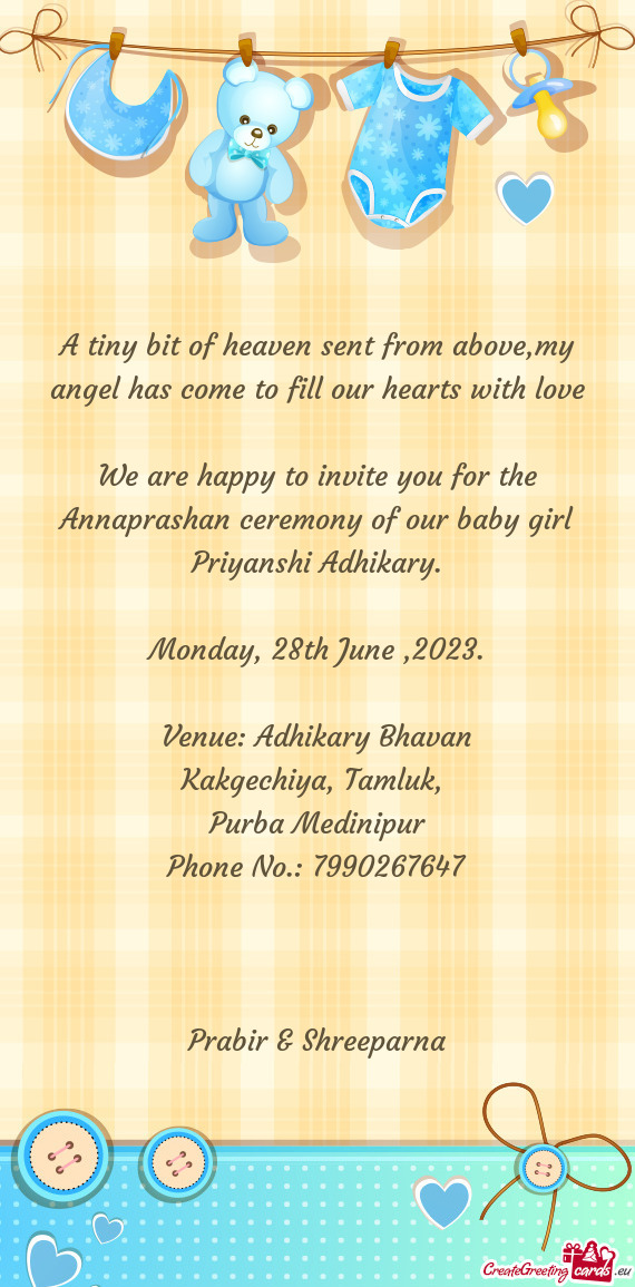 We are happy to invite you for the Annaprashan ceremony of our baby girl Priyanshi Adhikary