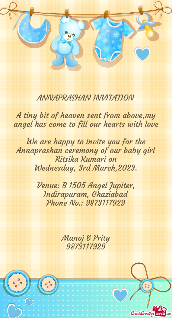 We are happy to invite you for the Annaprashan ceremony of our baby girl Ritsika Kumari on
