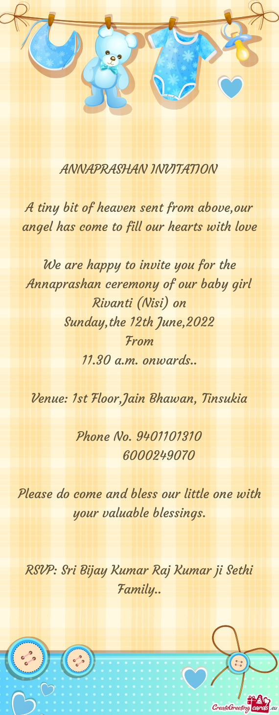 We are happy to invite you for the Annaprashan ceremony of our baby girl Rivanti (Nisi) on