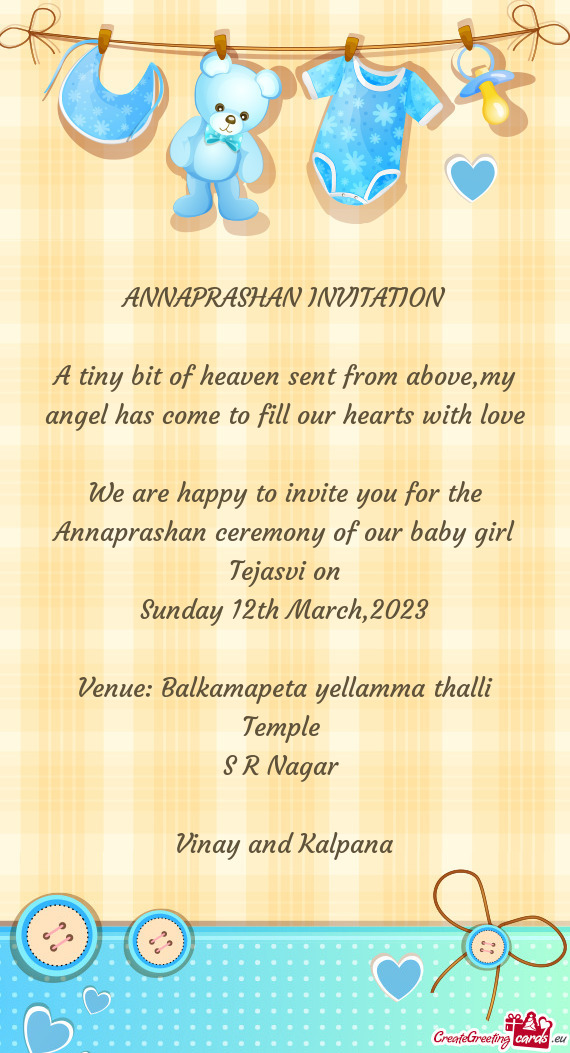 We are happy to invite you for the Annaprashan ceremony of our baby girl Tejasvi on