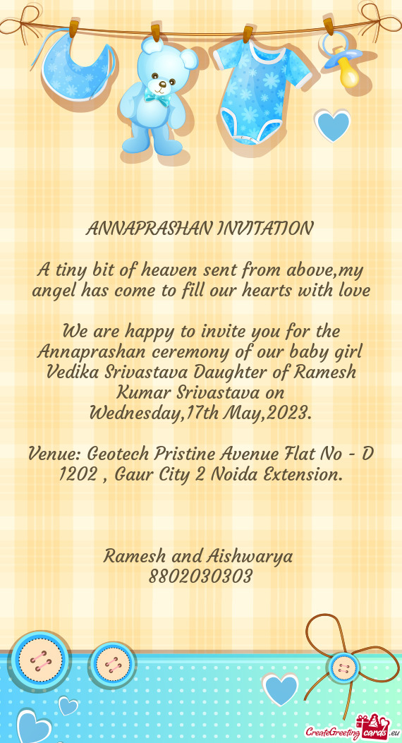 We are happy to invite you for the Annaprashan ceremony of our baby girl Vedika Srivastava Daughter