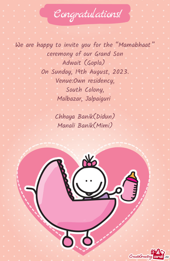 We are happy to invite you for the “Mamabhaat” ceremony of our Grand Son