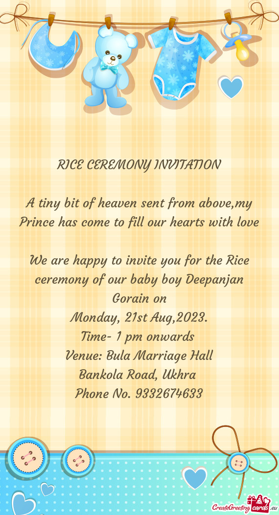 We are happy to invite you for the Rice ceremony of our baby boy Deepanjan Gorain on