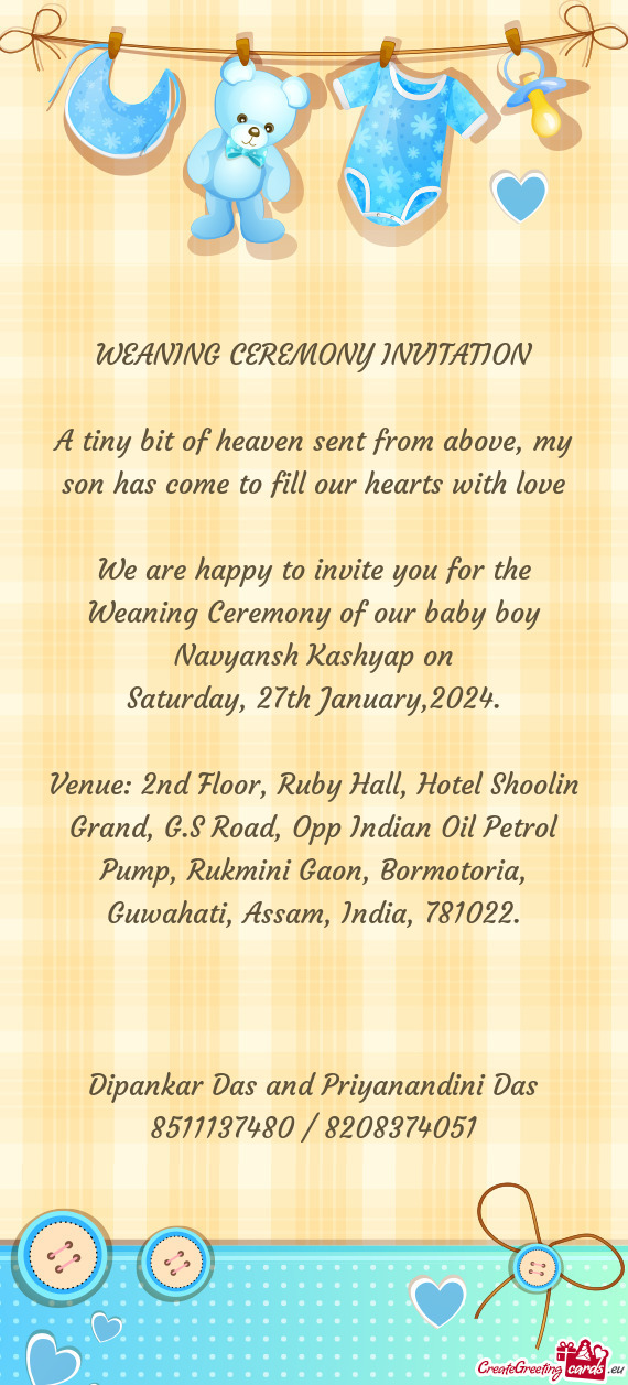 We are happy to invite you for the Weaning Ceremony of our baby boy Navyansh Kashyap on