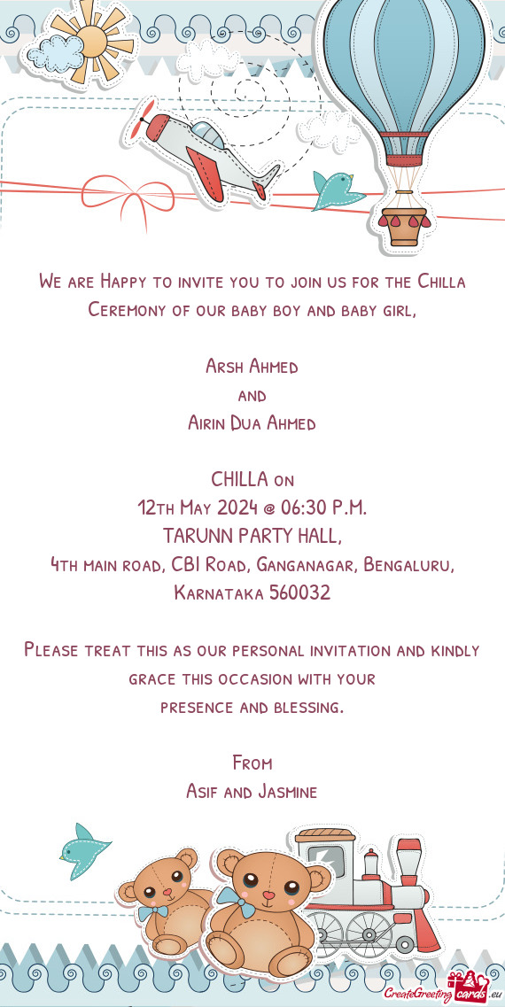 We are Happy to invite you to join us for the Chilla Ceremony of our baby boy and baby girl