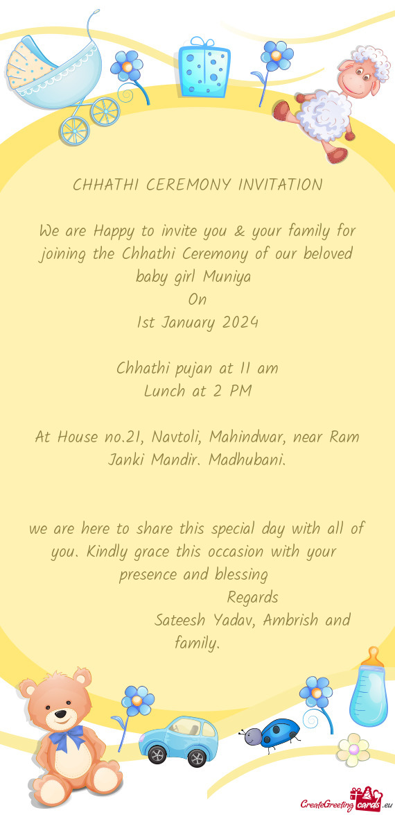 We are Happy to invite you & your family for joining the Chhathi Ceremony of our beloved baby girl M