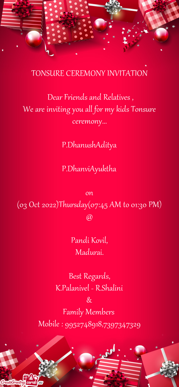 We are inviting you all for my kids Tonsure ceremony