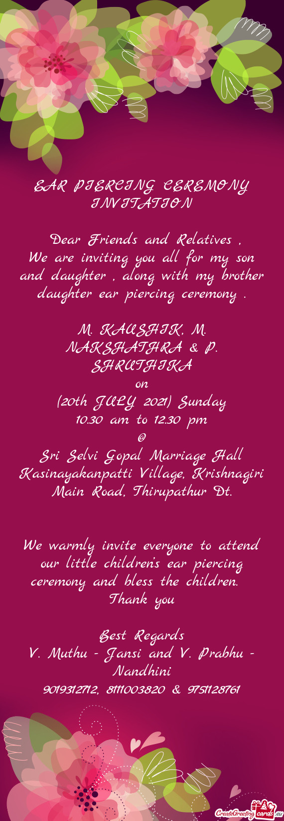 We are inviting you all for my son and daughter , along with my brother daughter ear piercing ceremo